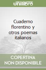 Cuaderno florentino y otros poemas italianos libro