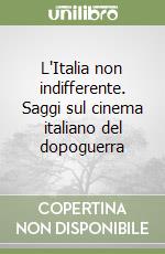 L'Italia non indifferente. Saggi sul cinema italiano del dopoguerra libro