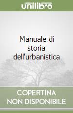 Manuale di storia dell'urbanistica libro