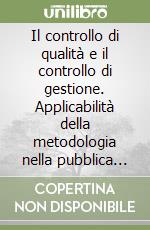 Il controllo di qualità e il controllo di gestione. Applicabilità della metodologia nella pubblica amministrazione libro