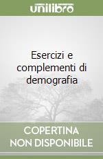 Esercizi e complementi di demografia