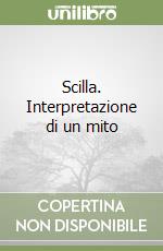 Scilla. Interpretazione di un mito libro