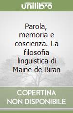 Parola, memoria e coscienza. La filosofia linguistica di Maine de Biran