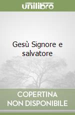 Gesù Signore e salvatore libro