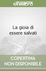 La gioia di essere salvati libro