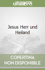 Jesus Herr und Heiland libro