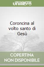 Coroncina al volto santo di Gesù libro