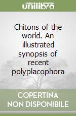 Chitons of the world. An illustrated synopsis of recent polyplacophora libro