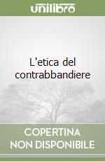 L'etica del contrabbandiere libro