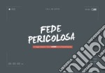 Fede Pericolosa. Un viaggio attraverso il libro di Giobbe con la Chiesa perseguitata libro