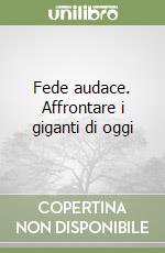 Fede audace. Affrontare i giganti di oggi