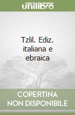 Tzlil. Ediz. italiana e ebraica libro