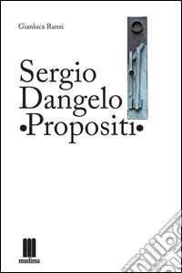 Sergio Dangelo. Propositi. Ediz. multilingue
