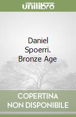 Daniel Spoerri. Bronze Age libro