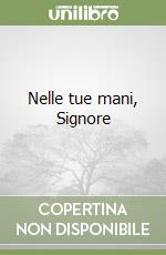 Nelle tue mani, Signore libro