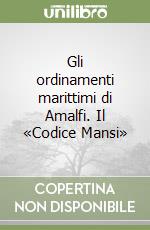 Gli ordinamenti marittimi di Amalfi. Il «Codice Mansi» libro