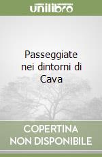 Passeggiate nei dintorni di Cava libro