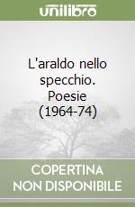 L'araldo nello specchio. Poesie (1964-74) libro