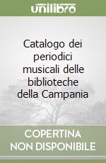 Catalogo dei periodici musicali delle biblioteche della Campania libro