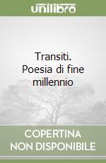 Transiti. Poesia di fine millennio libro