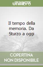 Il tempo della memoria. Da Sturzo a oggi