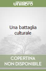 Una battaglia culturale libro