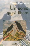 Un uomo quasi libero libro di Occhipinti Luigi