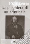 La preghiera di un criminale libro di Bakunin Michail