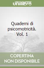 Quaderni di psicomotricità. Vol. 1 libro