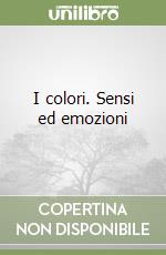 I colori. Sensi ed emozioni