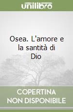 Osea. L'amore e la santità di Dio