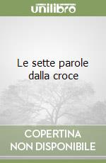 Le sette parole dalla croce