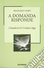 A domanda risponde. I quaderni di Cristiani Oggi. Vol. 2 libro