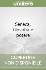 Seneca, filosofia e potere libro