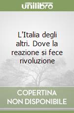 L'Italia degli altri. Dove la reazione si fece rivoluzione libro