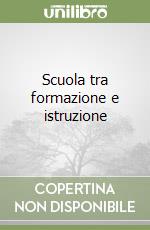 Scuola tra formazione e istruzione libro