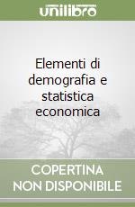 Elementi di demografia e statistica economica