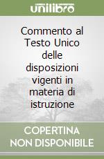 Commento al Testo Unico delle disposizioni vigenti in materia di istruzione