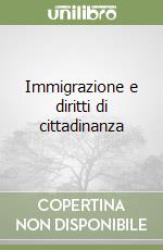 Immigrazione e diritti di cittadinanza