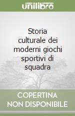 Storia culturale dei moderni giochi sportivi di squadra