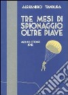 Tre mesi di spionaggio oltre Piave. Agosto-ottobre 1918 libro