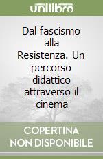 Dal fascismo alla Resistenza. Un percorso didattico attraverso il cinema libro