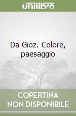 Da Gioz. Colore, paesaggio libro