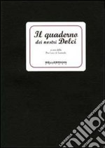 Il quaderno dei nostri dolci. Vol. 1 libro