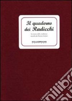 Il quaderno dei radicchi. Le ricette della tradizione libro