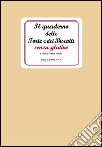 Il quaderno delle torte e dei biscotti senza glutine