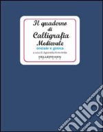 Il quaderno di calligrafia medievale. Onciale e gotica