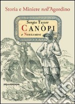 Canopi e nobilomeni. Storia e miniere nell'agordino libro