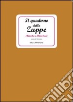 Il quaderno delle zuppe. Minestre e minestroni libro