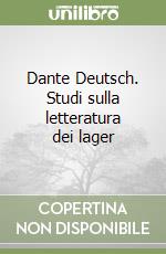 Dante Deutsch. Studi sulla letteratura dei lager libro